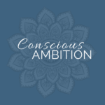 Conscious Ambition